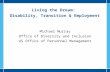 Living the Dream: Disability, Transition & Employment Michael Murray Office of Diversity and Inclusion US Office of Personnel Management.