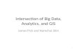 Intersection of Big Data, Analytics, and GIS James Pick and Namchul Shin 1.