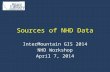 Sources of NHD Data InterMountain GIS 2014 NHD Workshop April 7, 2014.