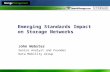 Hosted by Emerging Standards Impact on Storage Networks John Webster Senior Analyst and Founder Data Mobility Group.