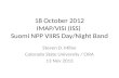 18 October 2012 IMAP/VISI (ISS) Suomi NPP VIIRS Day/Night Band Steven D. Miller Colorado State University / CIRA 13 Nov 2013.