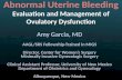 Abnormal Uterine Bleeding Evaluation and Management of Ovulatory Dysfunction Amy Garcia, MD AAGL/SRS Fellowship-Trained in MIGS Director, Center for Women’s.