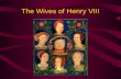 The Wives of Henry VIII. Henry VIII Henry VIII was king of England from 1509 until 1547. He was born in 1491, and was only 17 years and 10 months old.