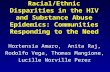 Racial/Ethnic Disparities in the HIV and Substance Abuse Epidemics: Communities Responding to the Need Hortensia Amaro, Anita Raj, Rodolfo Vega, Thomas.