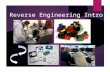 Reverse Engineering Intro. What is reverse engineering? Reverse engineering is the process of taking apart an object. But why?!  To understand it better.