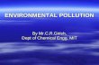 ENVIRONMENTAL POLLUTION By Mr.C.R.Girish, Dept of Chemical Engg, MIT.