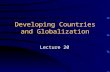 Developing Countries and Globalization Lecture 20.