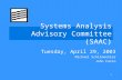 1 Systems Analysis Advisory Committee (SAAC) Tuesday, April 29, 2003 Michael Schilmoeller John Fazio.