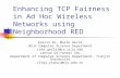 Enhancing TCP Fairness in Ad Hoc Wireless Networks using Neighborhood RED Kaixin Xu, Mario Gerla UCLA Computer Science Department {xkx,gerla}@cs.ucla.edu.