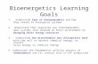 Bioenergetics Learning Goals 1. Understand laws of thermodynamics and how they relate to biological systems 2. Understand that organisms are interdependent,