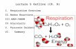 Lecture 5 Outline (Ch. 9) I.Respiration Overview II.Redox Reactions III.NAD+/NADH IV.Glycolysis V.Pyruvate Oxidation VI. Summary.