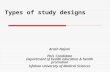 Types of study designs Arash Najimi PhD. Candidate Department of health education & health promotion Isfahan University of Medical Sciences.