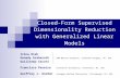 Closed-Form Supervised Dimensionality Reduction with Generalized Linear Models Irina Rish Genady Grabarnik IBM Watson Research, Yorktown Heights, NY, USA.