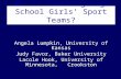 Who Is Coaching High School Girls’ Sport Teams? Angela Lumpkin, University of Kansas Judy Favor, Baker University Lacole Hook, University of Minnesota,