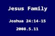 Jesus Family Joshua 24:14-15 2008.5.11.