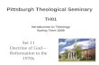 Set 11 Doctrine of God— Reformation to the 1970s TH01 Introduction to Theology Spring Term 2009 Pittsburgh Theological Seminary.
