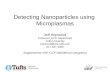 Detecting Nanoparticles using Microplasmas Jeff Hopwood Professor, ECE Department Tufts University hopwood@ece.tufts.edu 617-627-4358 Supported by NSF.