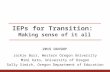 IEPs for Transition: Making sense of it all 2015 OAVSNP Jackie Burr, Western Oregon University Mimi Kato, University of Oregon Sally Simich, Oregon Department.