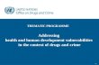 - 1 - Addressing health and human development vulnerabilities in the context of drugs and crime THEMATIC PROGRAMME.