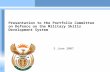 1 5 June 2007 Presentation to the Portfolio Committee on Defence on the Military Skills Development System.