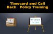 New Overtime and Call Back Pay Policy.  Supervisor Responsibilities for Timecards  Federal Work-study Information  Overtime and Callback Review  Scenarios.