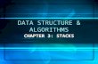 DATA STRUCTURE & ALGORITHMS CHAPTER 3: STACKS. 2 Objectives In this chapter, you will: Learn about stacks Examine various stack operations Discover stack.