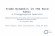 Trade Dynamics in the Euro Area: A Disaggregated Approach DNB/IMF Workshop Preventing and Correcting Macroeconomic Imbalances in the Euro Area 14 October.