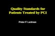 Quality Standards for Patients Treated by PCI Peter F Ludman.