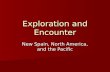 Exploration and Encounter New Spain, North America, and the Pacific.