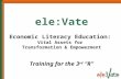 Ele:Vate Economic Literacy Education: Vital Assets for Transformation & Empowerment Training for the 3 rd “R”