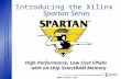 ®  Introducing the Xilinx Spartan Series High Performance, Low Cost FPGAs with on-chip SelectRAM Memory.