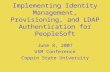 Implementing Identity Management, Provisioning, and LDAP Authentication for PeopleSoft June 8, 2007 USM Conference Coppin State University.