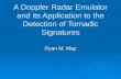 A Doppler Radar Emulator and its Application to the Detection of Tornadic Signatures Ryan M. May.