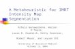 A Metaheuristic for IMRT Intensity Map Segmentation Athula Gunawardena, Warren D’Souza, Laura D. Goadrich, Kelly Sorenson, Robert Meyer, and Leyuan Shi.