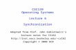 CSC139 Operating Systems Lecture 6 Synchronization Adapted from Prof. John Kubiatowicz's lecture notes for CS162 cs162 Copyright.