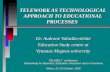 TELEWORK AS TECHNOLOGICAL APPROACH TO EDUCATIONAL PROCESSES Dr. Audronė Valiuškevičiūtė Education Study centre at Vytautas Magnus university Vilnius. 21-22.