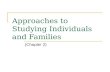 Approaches to Studying Individuals and Families (Chapter 2)