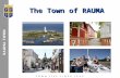 The Town of RAUMA. Scandinavia Tourism Tourism in RAUMA Total overnights (2009) 108 000 in Rauma hotels and similar establishments  from which 75 %