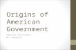 Origins of American Government American Government Mr. Bordelon.