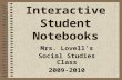Interactive Student Notebooks Mrs. Lovell’s Social Studies Class 2009-2010.