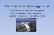 California Geology - 4 California Water Project California has several major rivers, canals, and aqueducts.