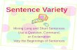 Sentence Variety Mixing Long and Short Sentences Use a Question, Command, or Exclamation Vary the Beginnings of Sentences.