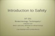 Introduction to Safety BT 201 Biotechnology Techniques I Adapted from Basic Laboratory Methods for Biotechnology by Lisa Seidman and Cynthia Moore.