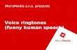 Voice ringtones (funny human speech) MicroMedia s.r.o. presents.