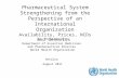 1 Pharmaceutical System Strengthening from the Perspective of an International Organization Availability, Prices, NCDs and Generics Dr. Richard Laing Department.