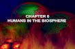 CHAPTER 6 HUMANS IN THE BIOSPHERE. SECTION 1 A CHANGING LANDSCAPE.
