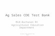 Ag Sales CDE Test Bank Mid-Buchanan RV Agricultural Education Department Ag Sales CDE Complete Test Bank.
