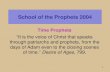 1 School of the Prophets 2004 Time Prophets “It is the voice of Christ that speaks through patriarchs and prophets, from the days of Adam even to the closing.