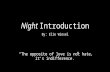 Night Introduction By: Elie Wiesel “The opposite of love is not hate, it's indifference.”