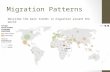 Migration Patterns Describe the main trends in migration around the world.